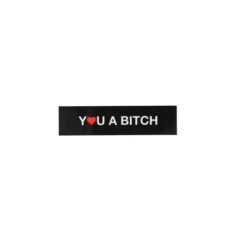 YOU A BITCH STICKER