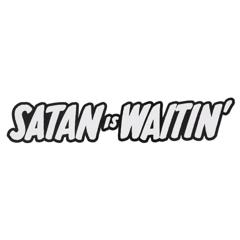 SATAN IS WAITIN’ STICKER